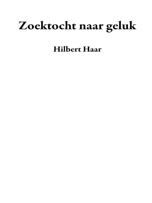 Title details for Zoektocht naar geluk by Hilbert Haar - Available